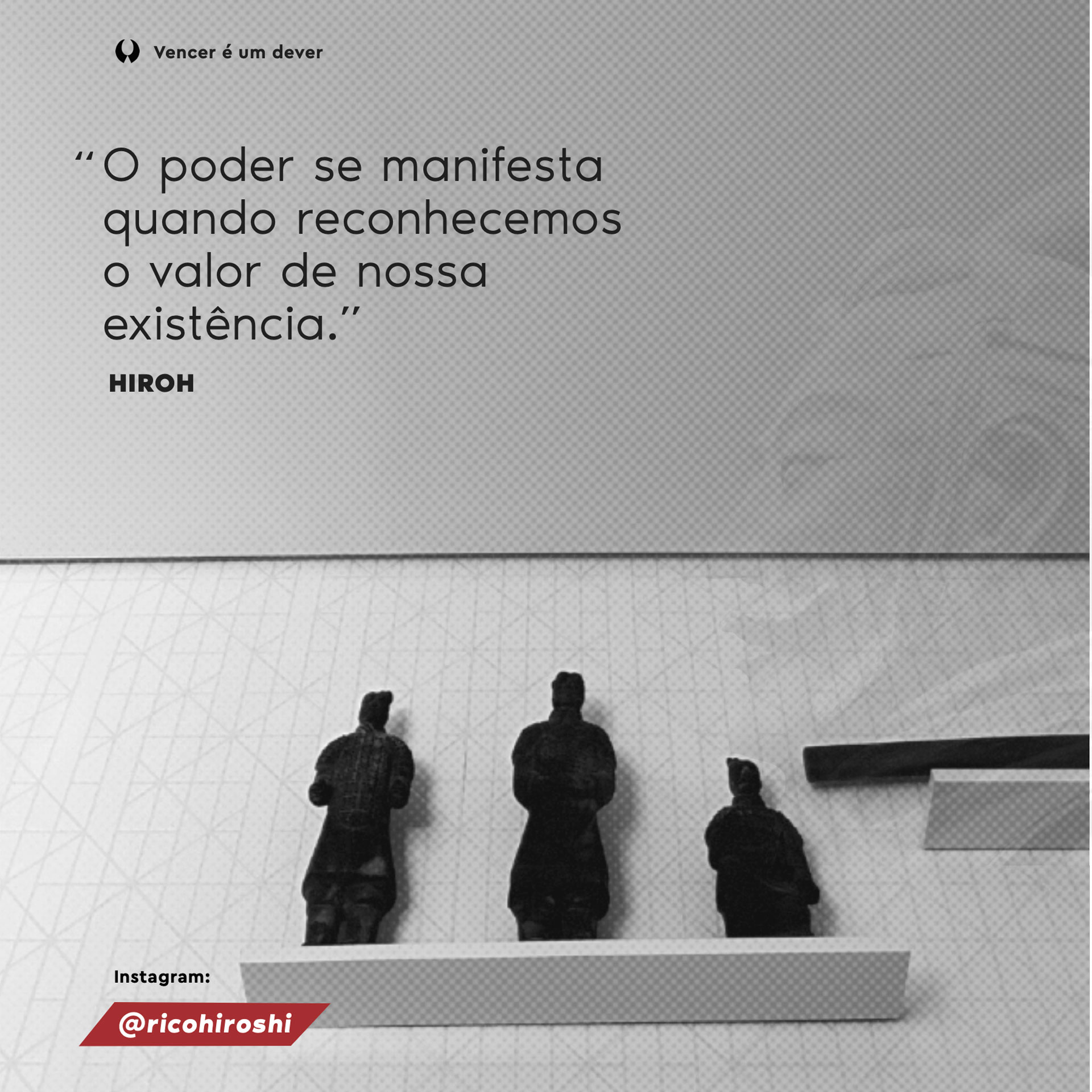 O poder se manifesta quando reconhecemos o valor da nossa existência. Hiroh